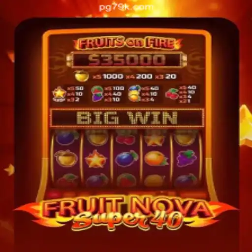 Exploring FruitNovaSuper40: A Guide to the Popular Slot Game on 79K.COM