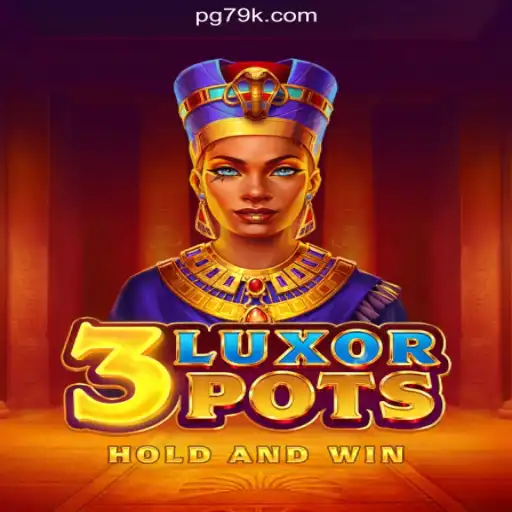 Explore the Thrilling World of 3LuxorPots on 79K.COM Platform