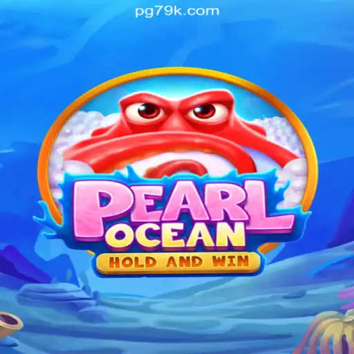 Discover the Exciting World of PearlOcean on 79K.COM Platform